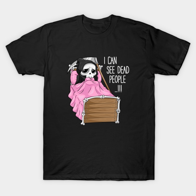 I can see dead people Shirt Funny Death Reaper Gothic girl T-Shirt by ELFEINHALB